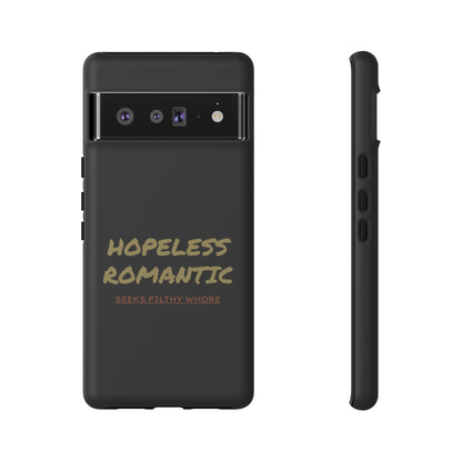 Hopeless Romantic Seeks Filthy Whore Phone Case