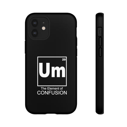 Um - The Element of Confusion Tough Cellphone Case