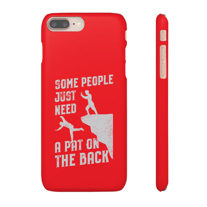 Some People Just Need A Pat On the Back Phone Case