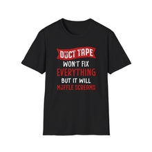 Load image into Gallery viewer, Duct Tape Won&#39;t Fix Everything But It Will Muffle Screams Tee

