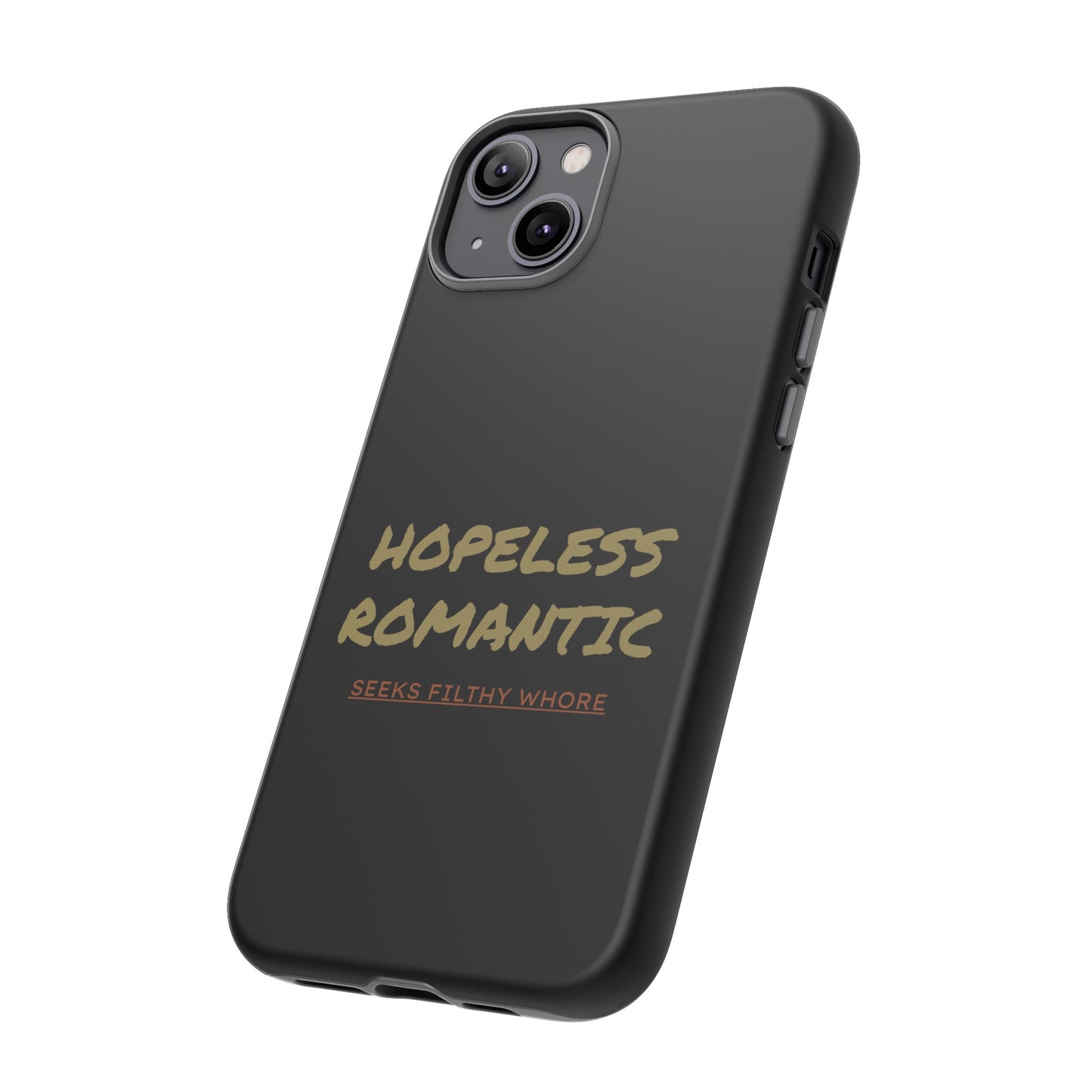 Hopeless Romantic Seeks Filthy Whore Phone Case