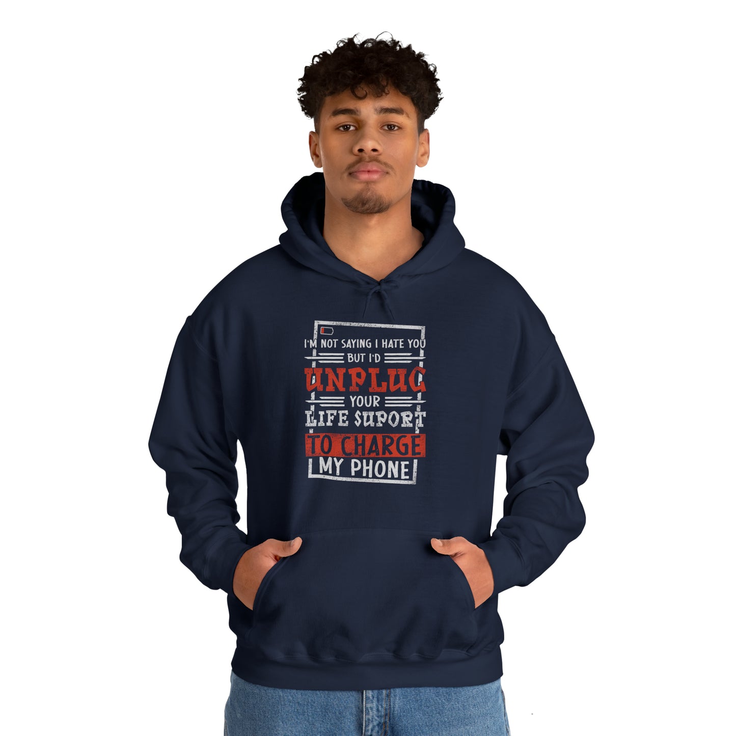 I'd Unplug Your Life Support - Funny Hoodie