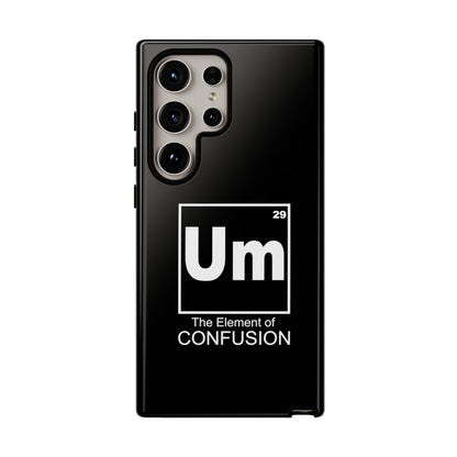 Um - The Element of Confusion Tough Cellphone Case