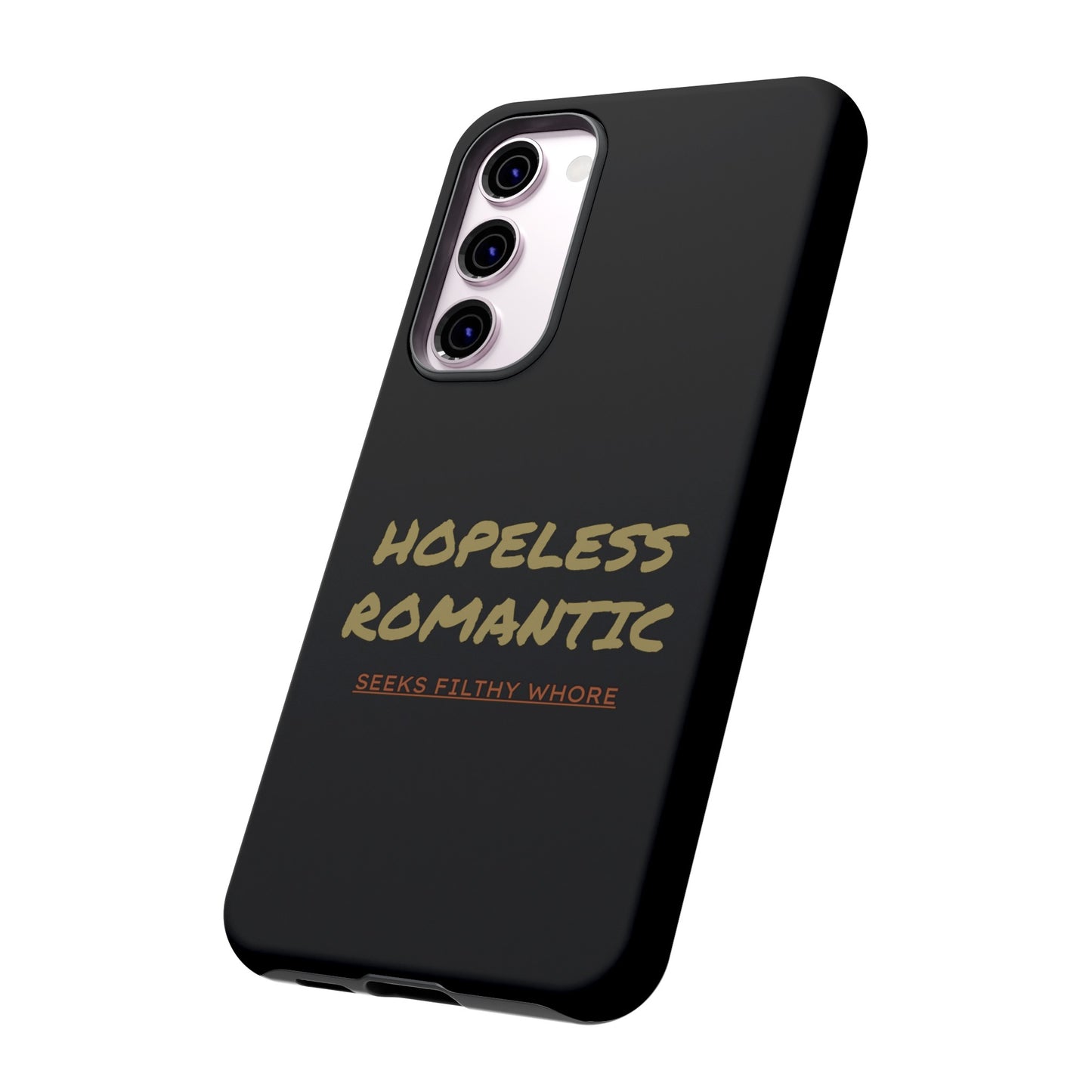 Hopeless Romantic Seeks Filthy Whore Phone Case