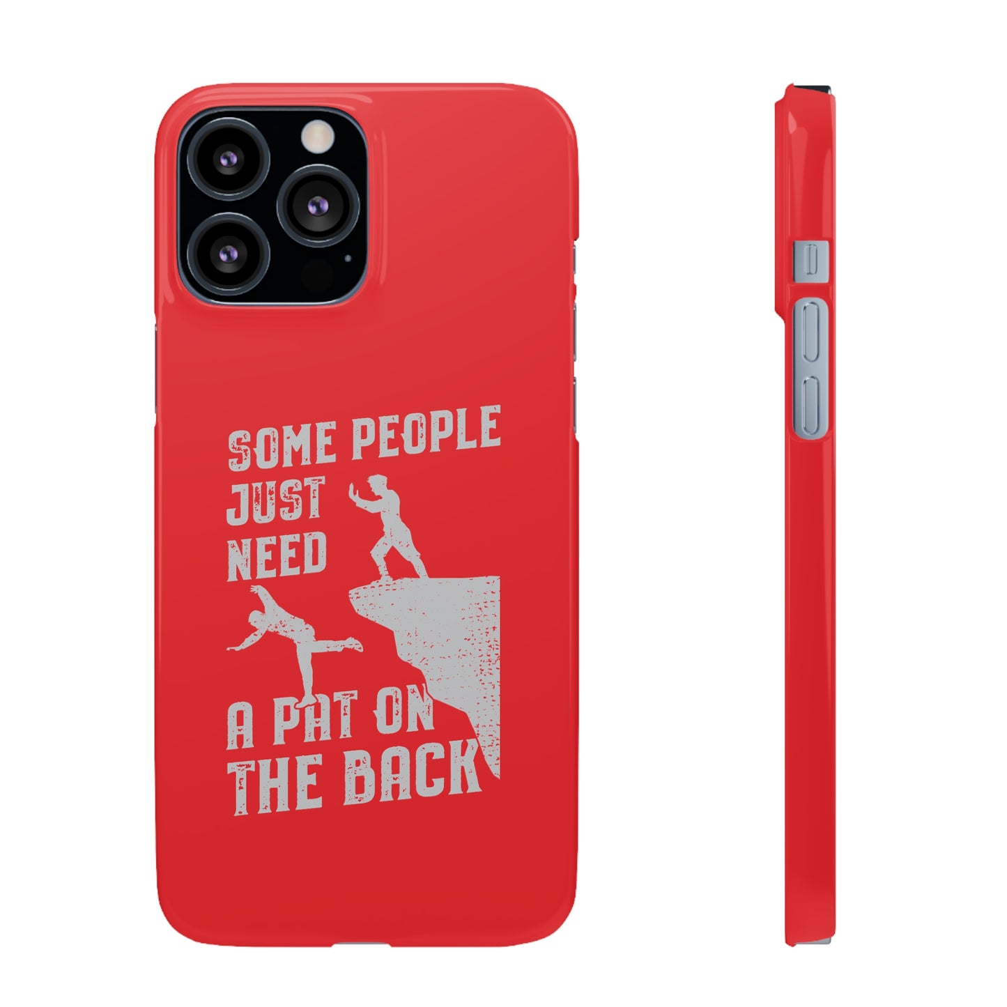 Some People Just Need A Pat On the Back Phone Case