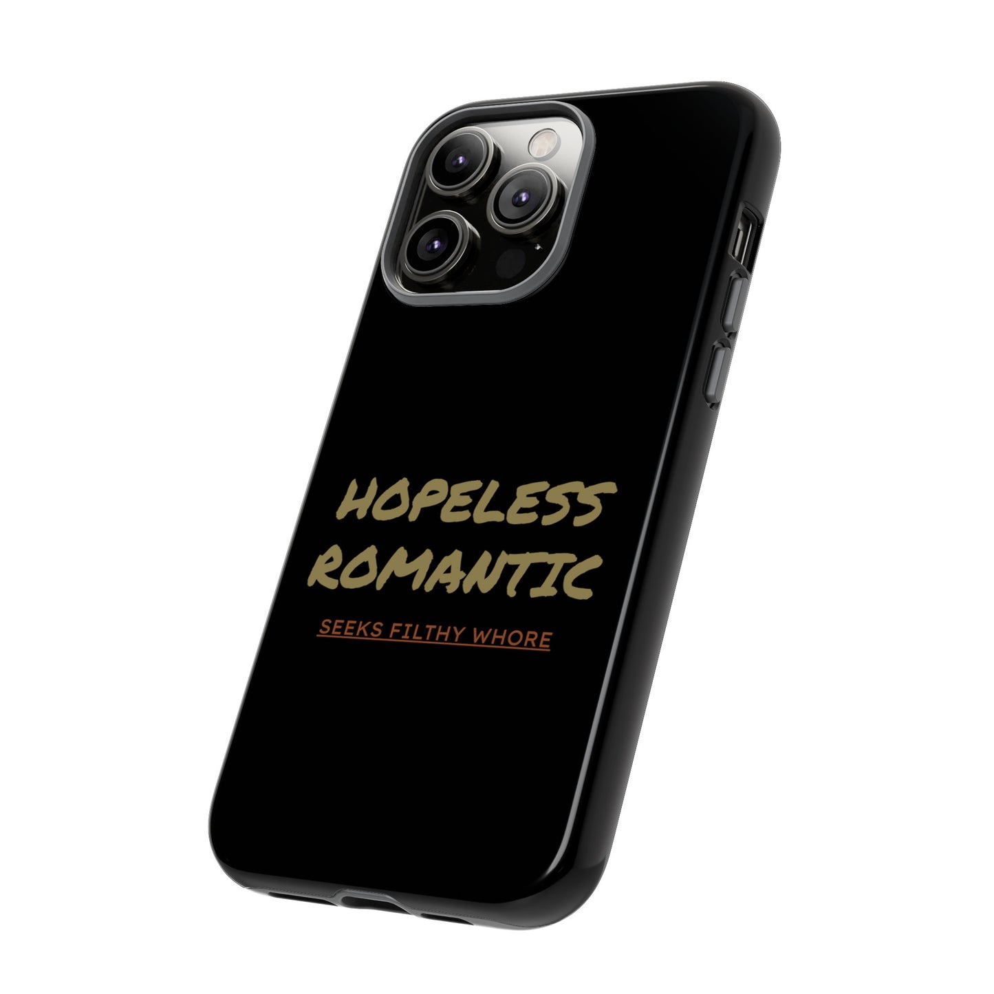 Hopeless Romantic Seeks Filthy Whore Phone Case