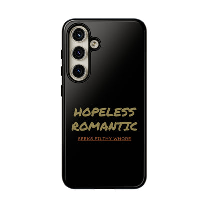 Hopeless Romantic Seeks Filthy Whore Phone Case