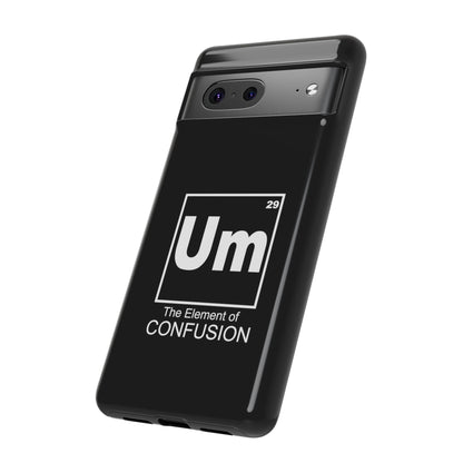 Um - The Element of Confusion Tough Cellphone Case