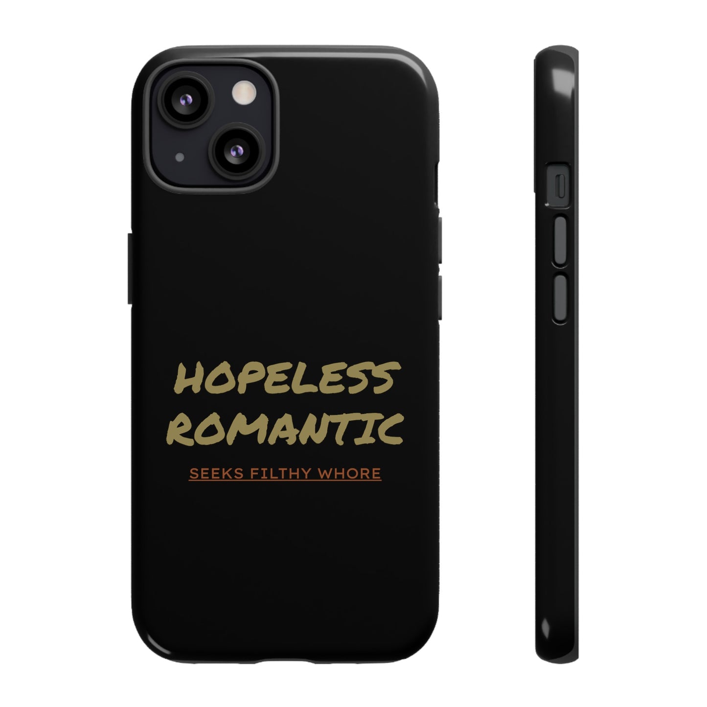 Hopeless Romantic Seeks Filthy Whore Phone Case