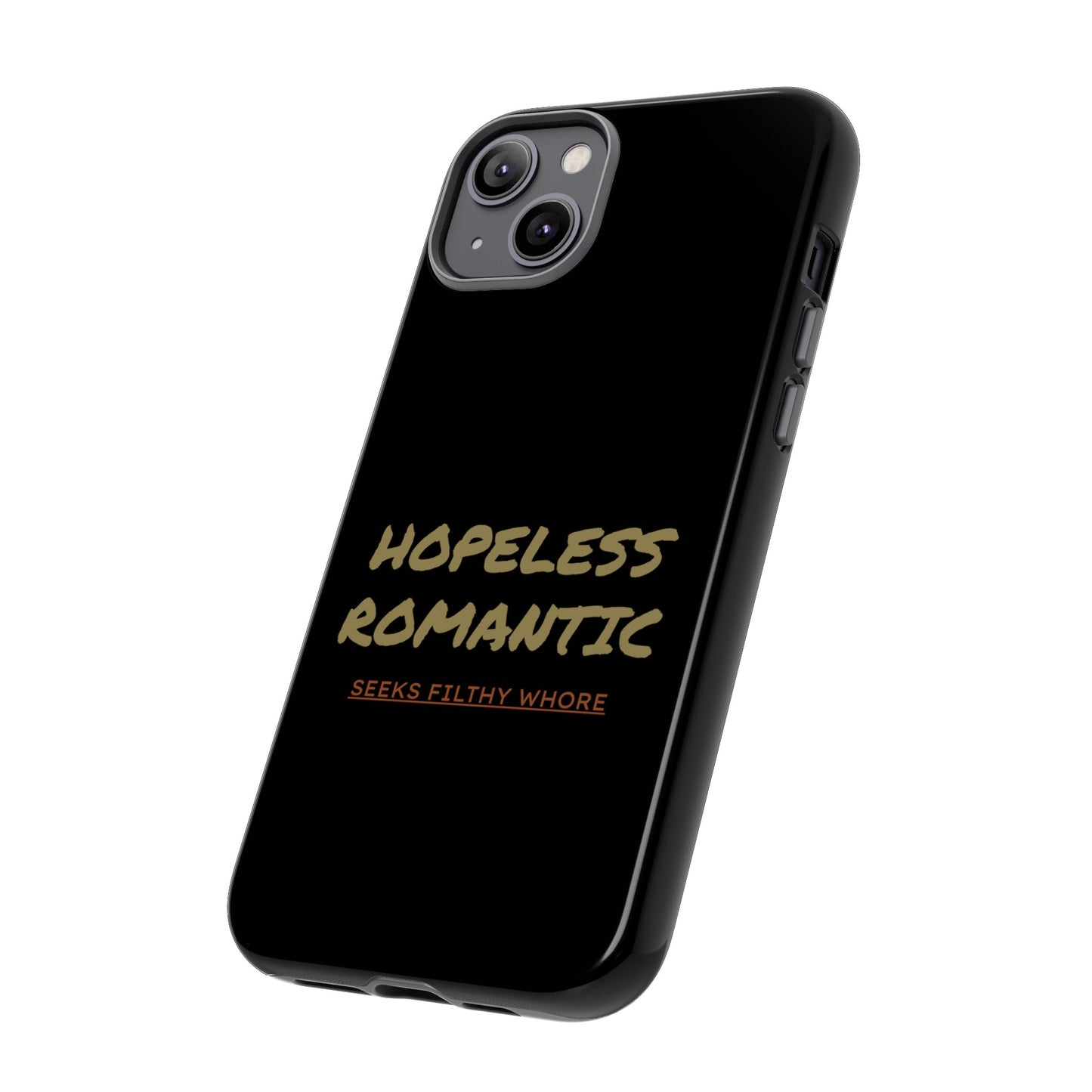 Hopeless Romantic Seeks Filthy Whore Phone Case