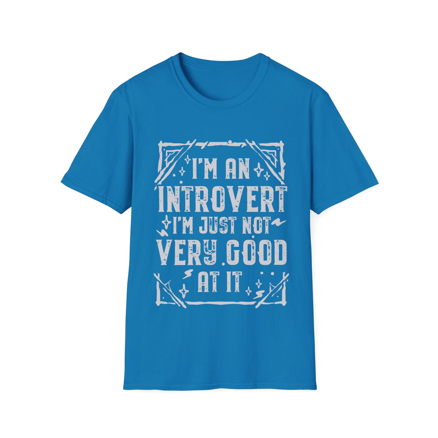 I'm An Introvert I'm Just Not Very Good At It