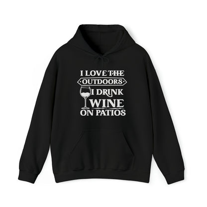 I Love The Outdoors - I Drink Wine On Patios Hoodie