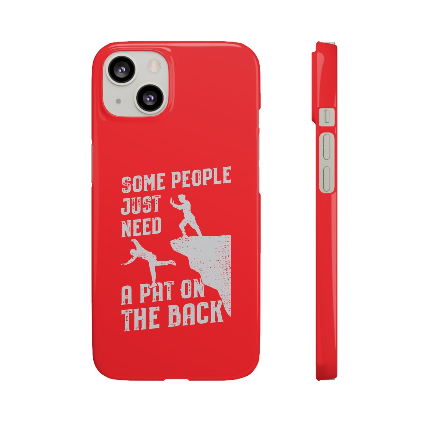 Some People Just Need A Pat On the Back Phone Case