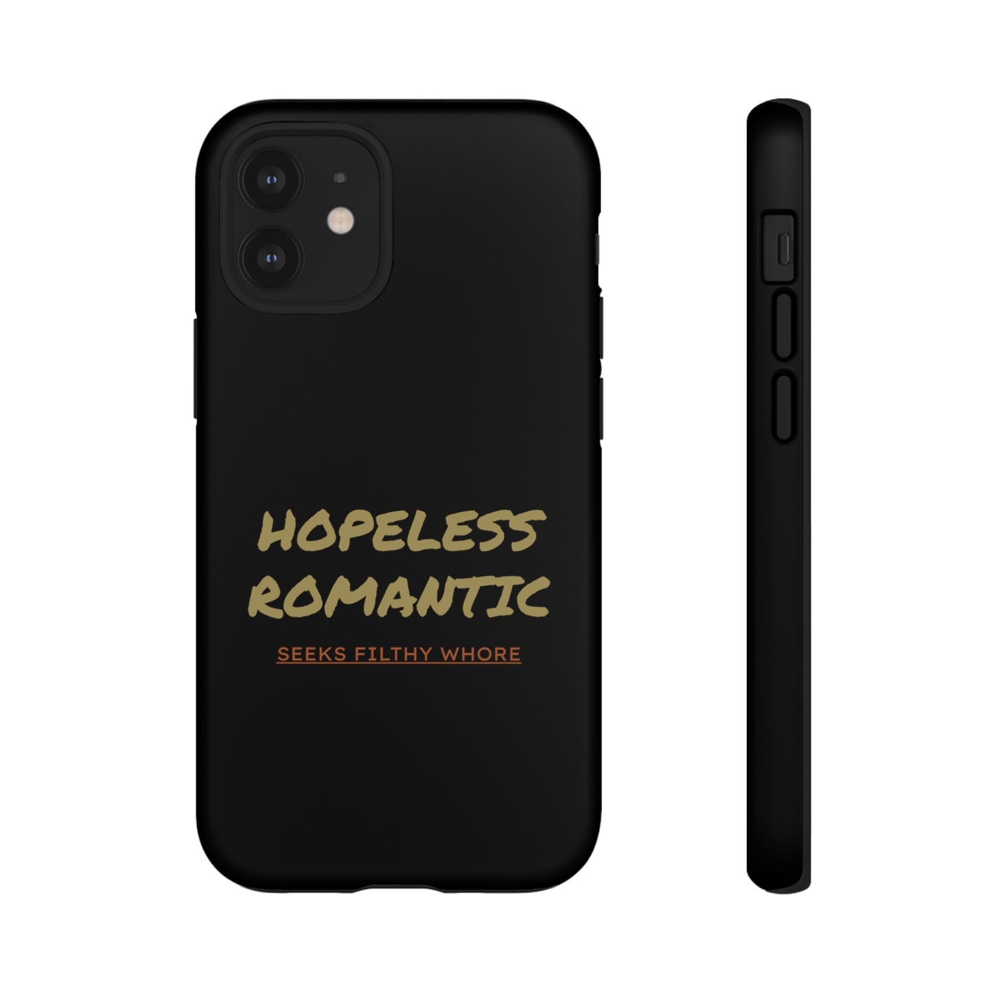 Hopeless Romantic Seeks Filthy Whore Phone Case