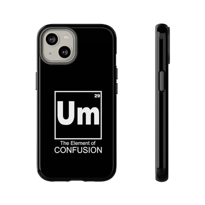 Um - The Element of Confusion Tough Cellphone Case