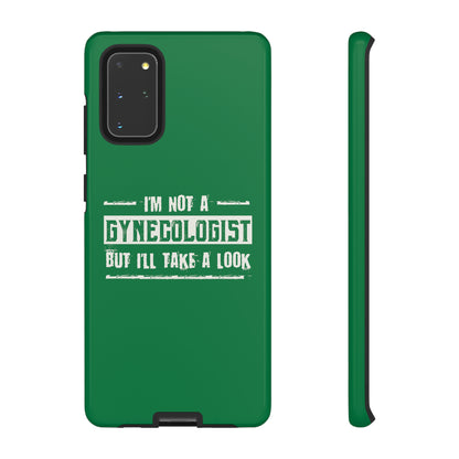 I'm Not A Gynecologist But I'll Take A Look Phone Case