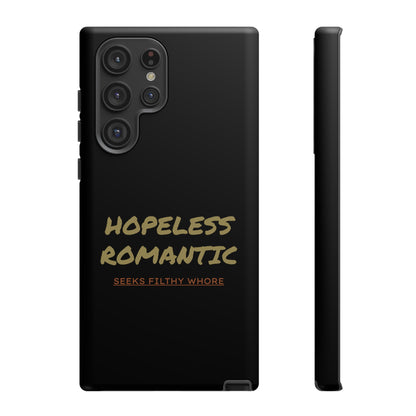 Hopeless Romantic Seeks Filthy Whore Phone Case