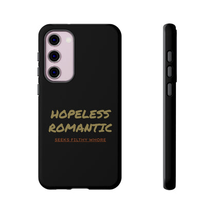 Hopeless Romantic Seeks Filthy Whore Phone Case