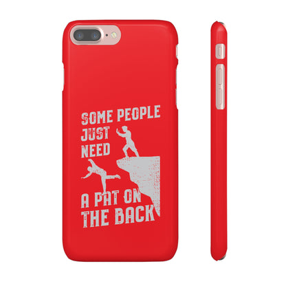 Some People Just Need A Pat On the Back Phone Case