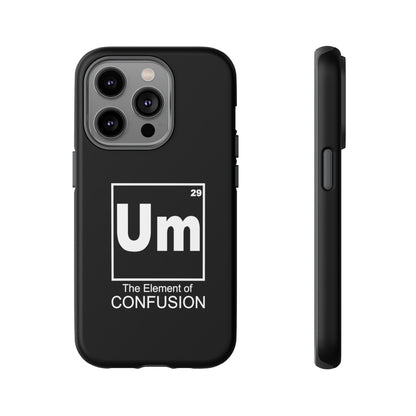 Um - The Element of Confusion Tough Cellphone Case