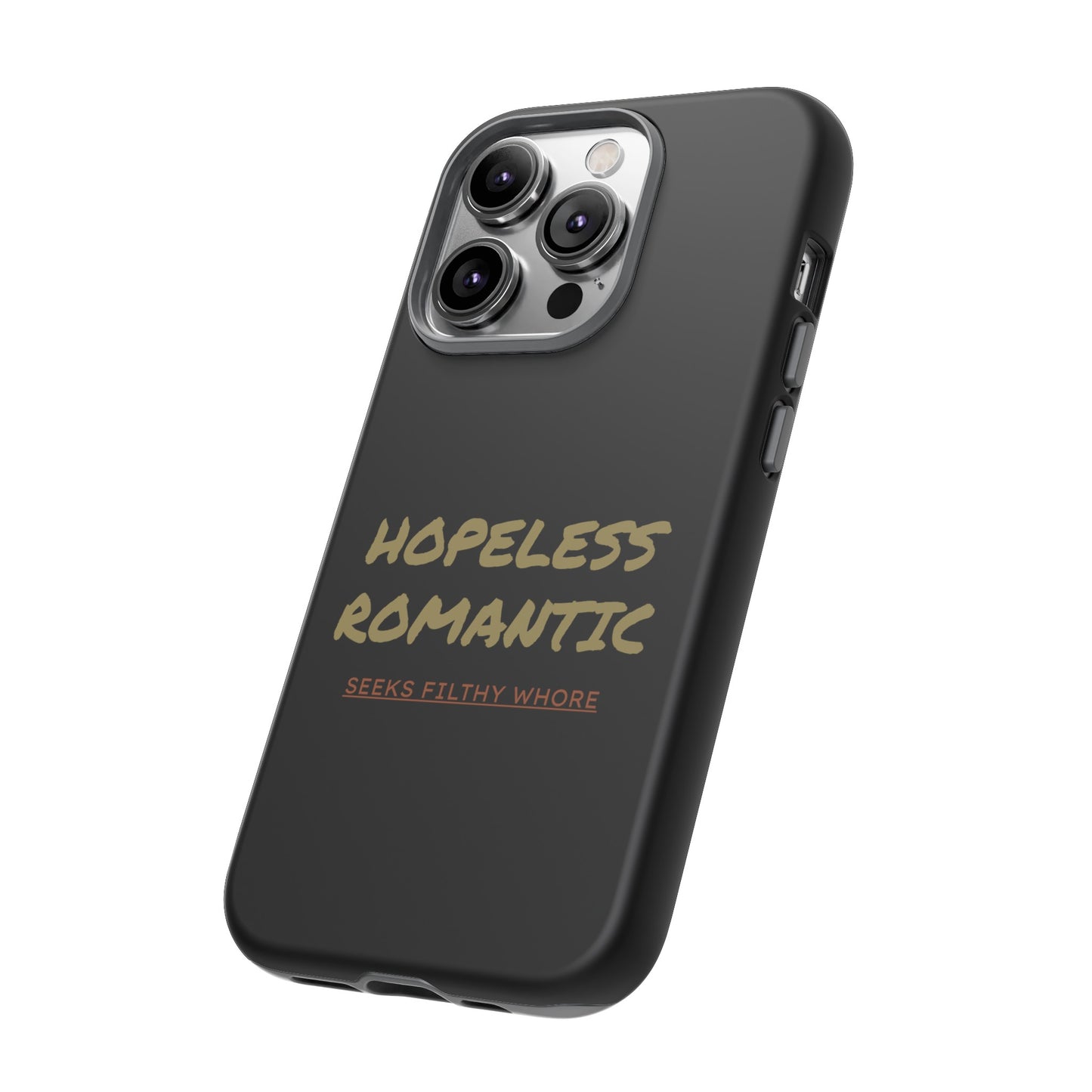 Hopeless Romantic Seeks Filthy Whore Phone Case