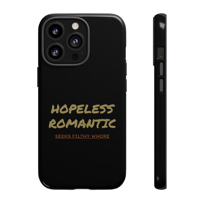 Hopeless Romantic Seeks Filthy Whore Phone Case