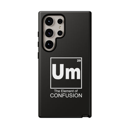 Um - The Element of Confusion Tough Cellphone Case