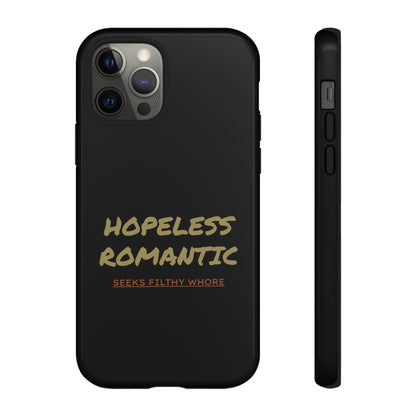 Hopeless Romantic Seeks Filthy Whore Phone Case