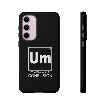 Um - The Element of Confusion Tough Cellphone Case