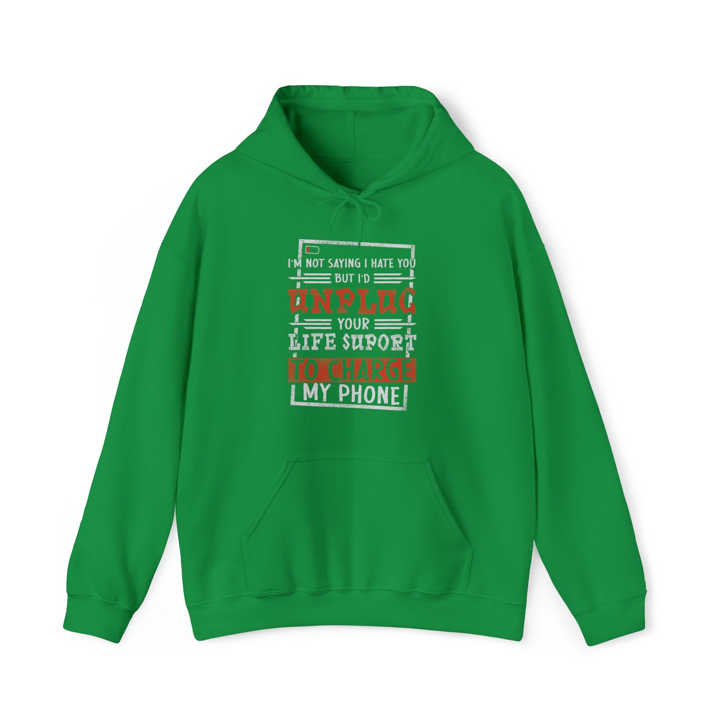 I'd Unplug Your Life Support - Funny Hoodie