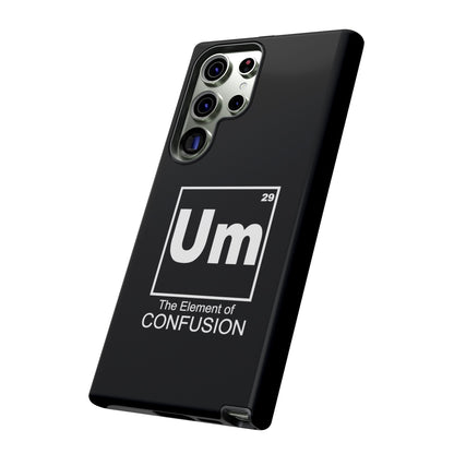 Um - The Element of Confusion Tough Cellphone Case