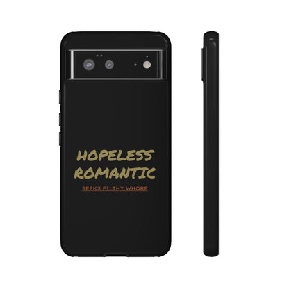 Hopeless Romantic Seeks Filthy Whore Phone Case