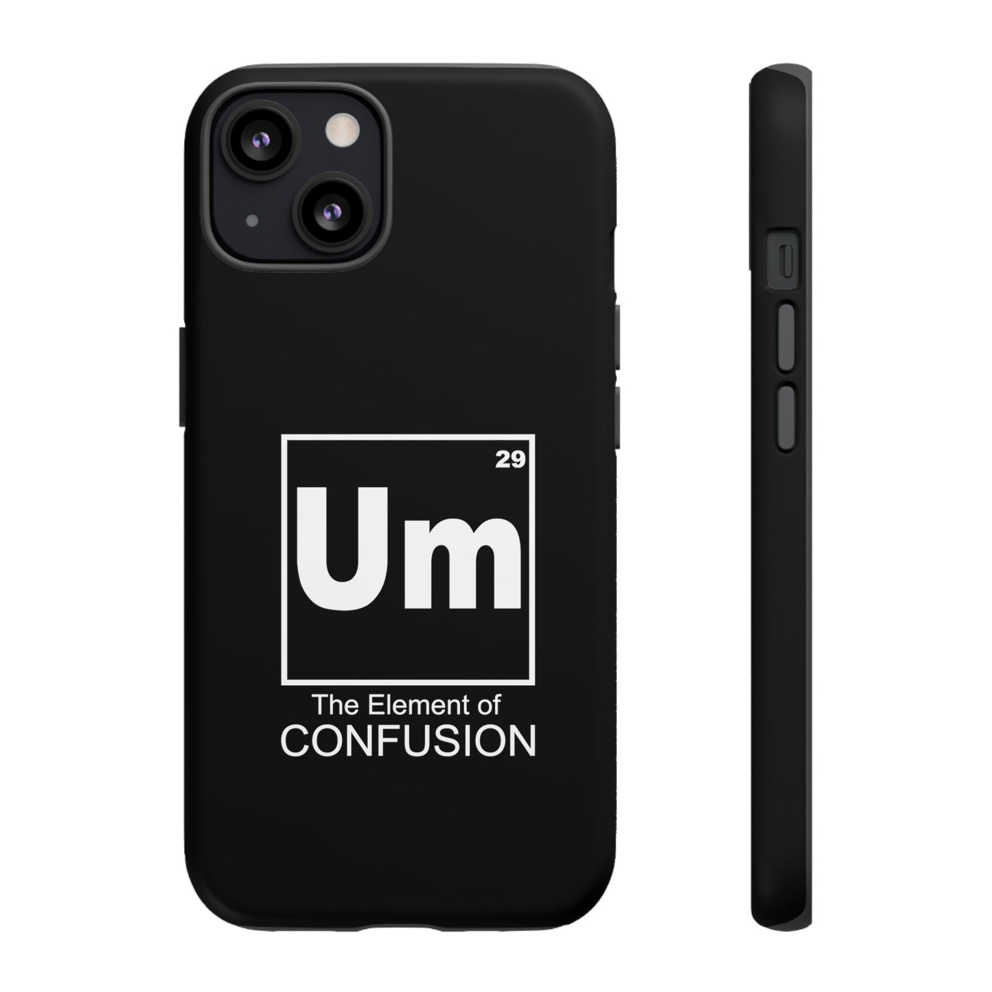 Um - The Element of Confusion Tough Cellphone Case