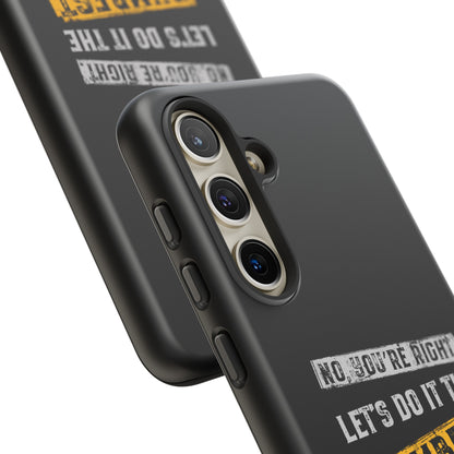 No You're Right Let's Do It the Dumbest Way Possible Phone Case