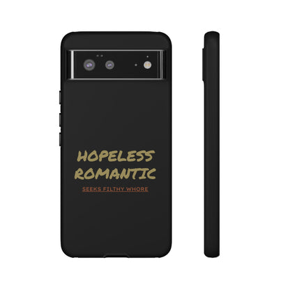 Hopeless Romantic Seeks Filthy Whore Phone Case