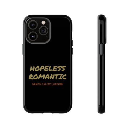 Hopeless Romantic Seeks Filthy Whore Phone Case