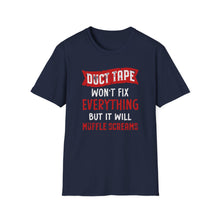 Load image into Gallery viewer, Duct Tape Won&#39;t Fix Everything But It Will Muffle Screams Tee
