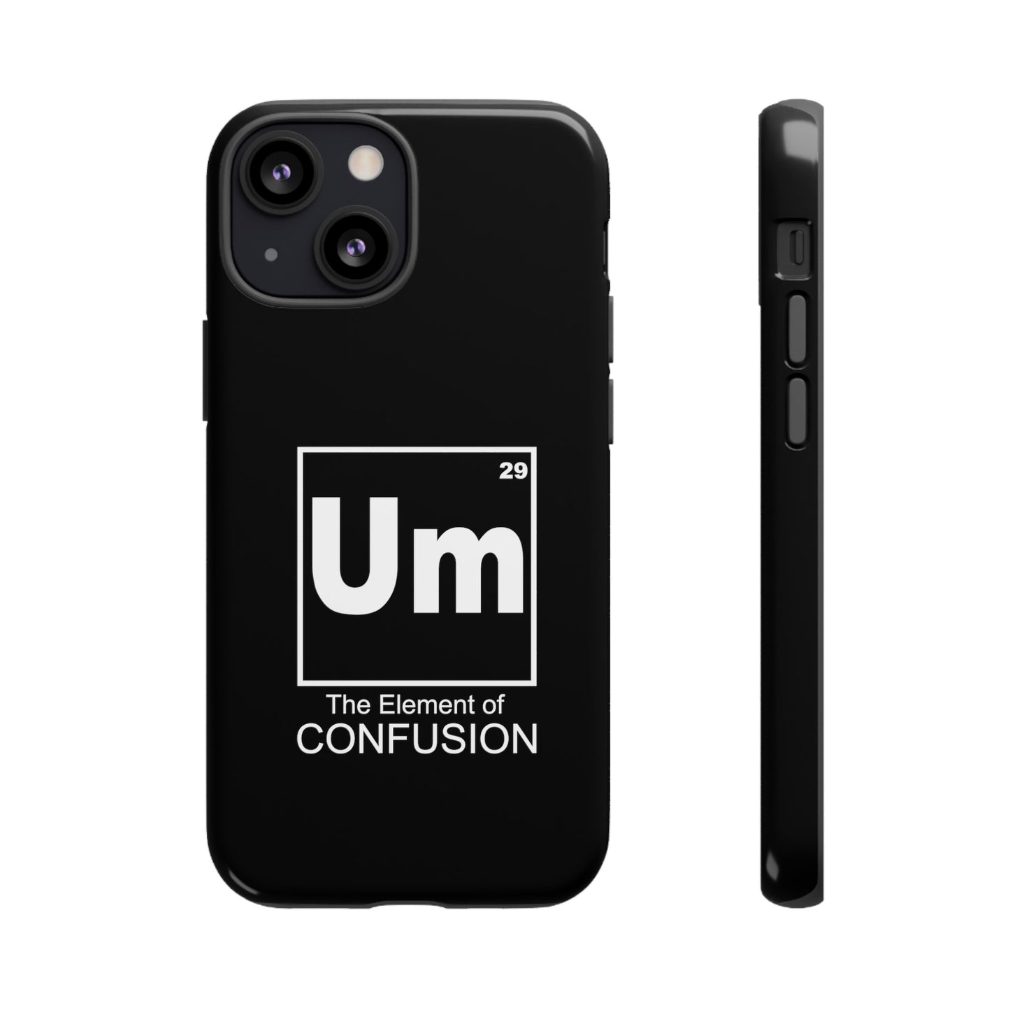 Um - The Element of Confusion Tough Cellphone Case