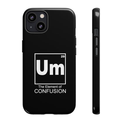 Um - The Element of Confusion Tough Cellphone Case