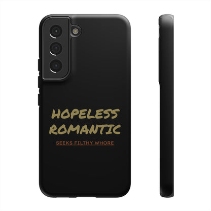 Hopeless Romantic Seeks Filthy Whore Phone Case