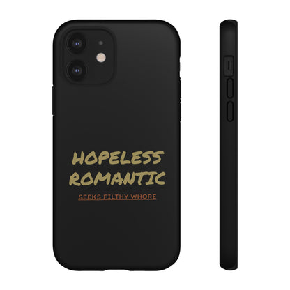 Hopeless Romantic Seeks Filthy Whore Phone Case