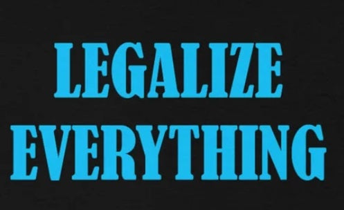 Legalize Everything - Funny Shirt for Stoners