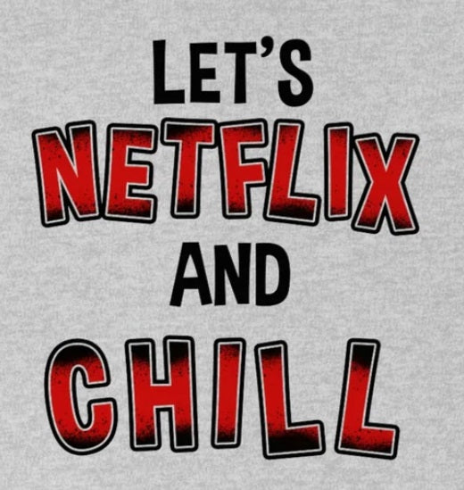 Netflix and Chill - Funny shirt