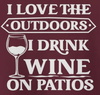 I Love The Outdoors - I Drink Wine On Patios Hoodie