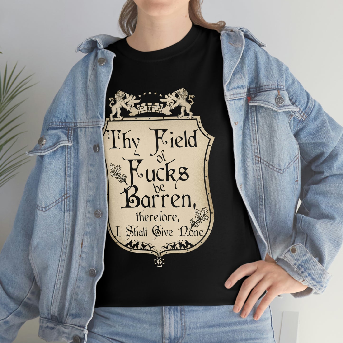 Thy Field of Fucks Be Barren, Therefore I Shalt Give None Tee