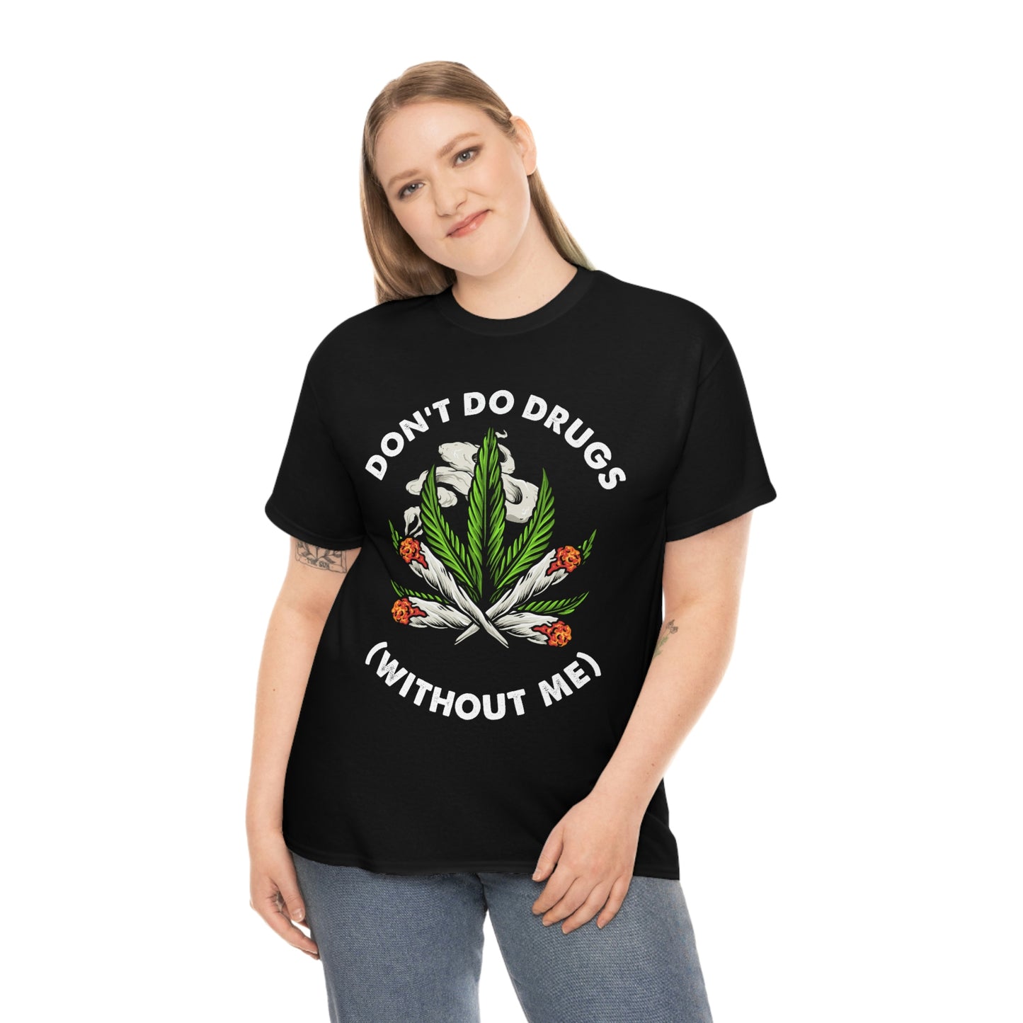 Don't Do Drugs (Without Me) - Funny Stoner Shirt