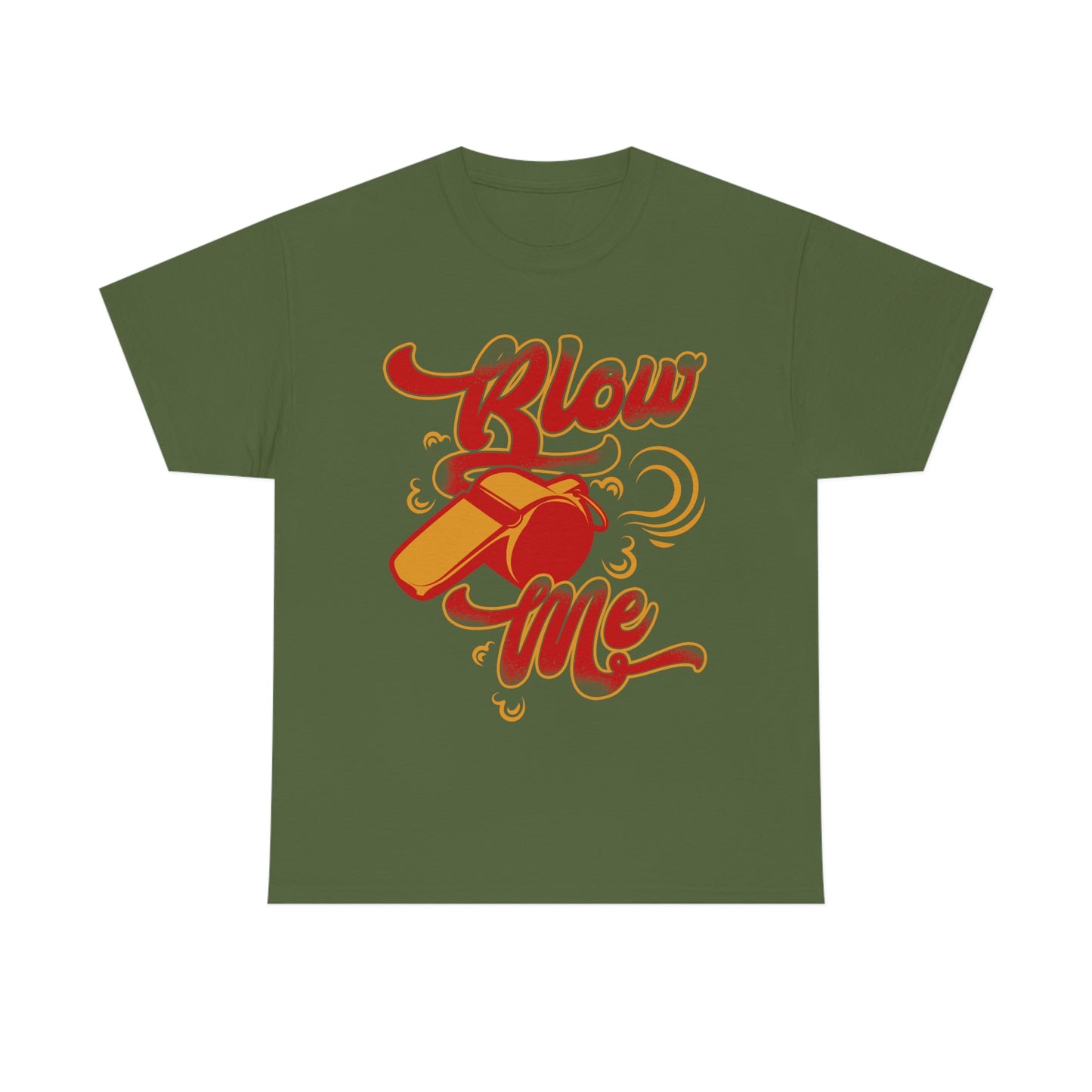 Blow Me - Funny Whistle Shirt