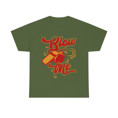 Blow Me - Funny Whistle Shirt