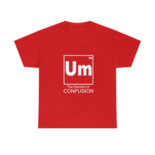 Load image into Gallery viewer, Um - The Element of Confusion Heavy Cotton Tee

