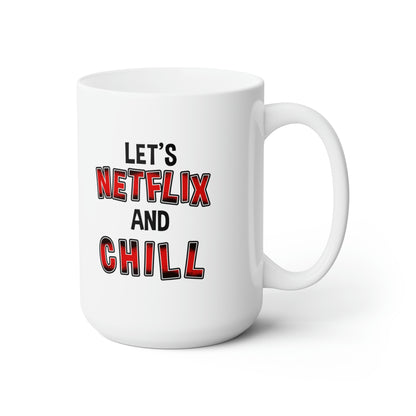 Netflix And Chill - Funny Coffee Mug